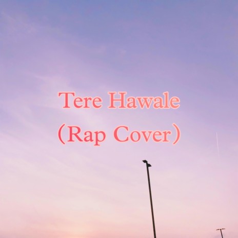 Tere Hawale (Rap Cover) | Boomplay Music