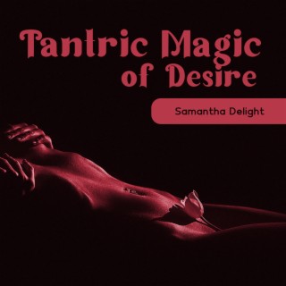 Tantric Magic of Desire: Full Body Orgasm