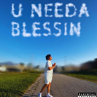 U Needa Blessin