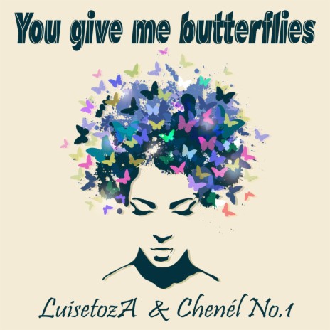 You give me butterflies ft. LuisetozA | Boomplay Music