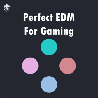 Perfect EDM For Gaming