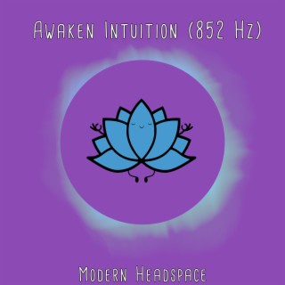 Awaken Intuition (852 Hz)