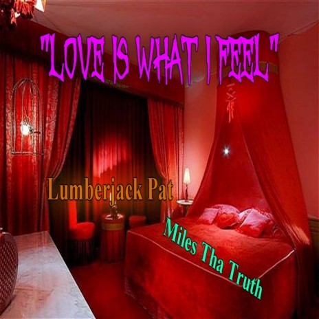 Love Is What I Feel (feat. Miles Tha Truth) | Boomplay Music