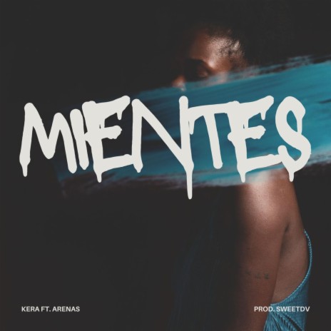 MIENTES ft. ARENAS | Boomplay Music
