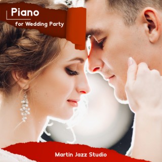 Piano for Wedding Party: Very Emotional Love Songs, First Dance Background Music