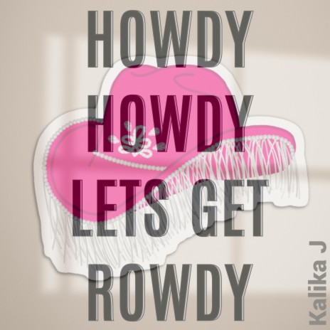 Howdy Howdy Lets Get Rowdy | Boomplay Music