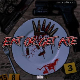 EAT OR GET ATE