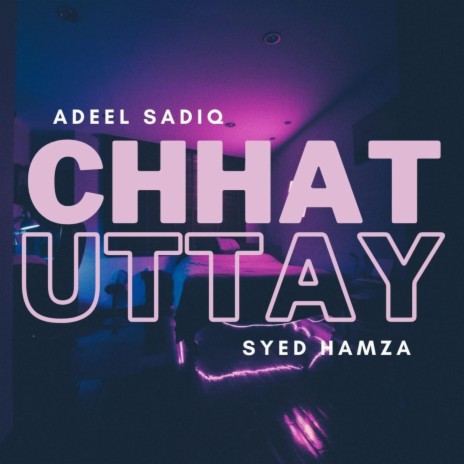 Chhat Uttay ft. Syed Hamza | Boomplay Music