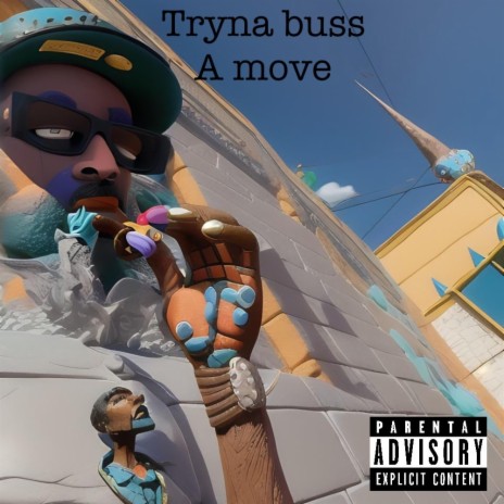 TRYNA BUSS A MOVE | Boomplay Music