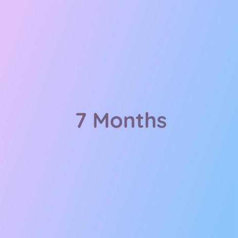 7 Months | Boomplay Music