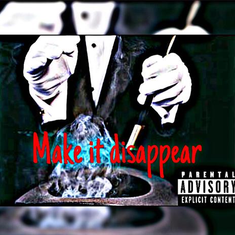 Make it dissapear | Boomplay Music