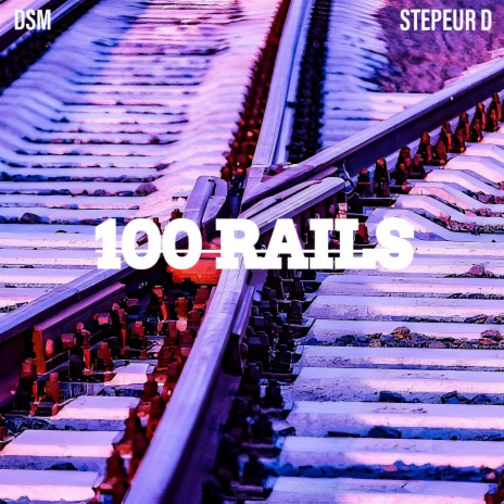 100 RAILS ft. Big Pac DSM, Max Well DSM & Stepeur D | Boomplay Music