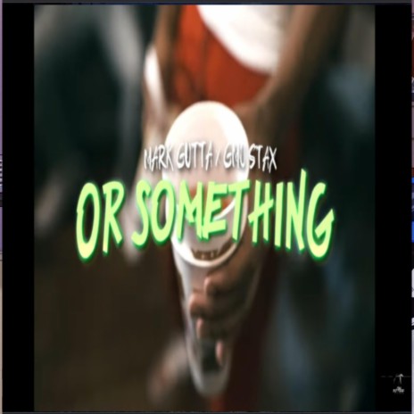 Or something ft. GMO stax | Boomplay Music