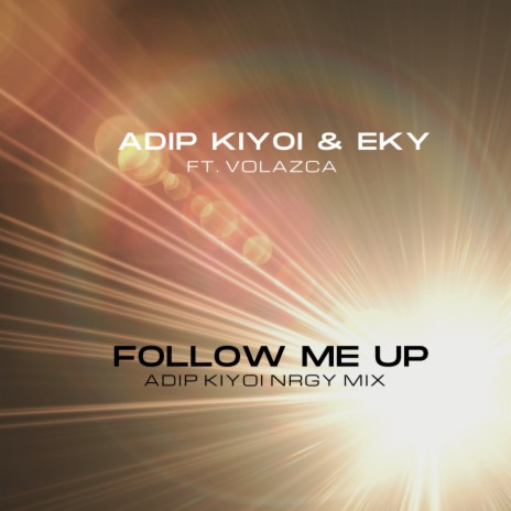 Follow Me Up (Adip Kiyoi NRGY Mix) ft. Eky & Volazca | Boomplay Music