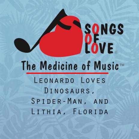 Leonardo Loves Dinosaurs, Spider-Man, and Lithia, Florida | Boomplay Music