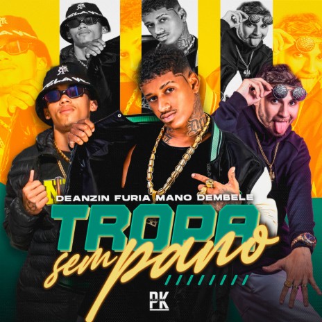 Tropa Sem Pano ft. Furia & Deanzin | Boomplay Music