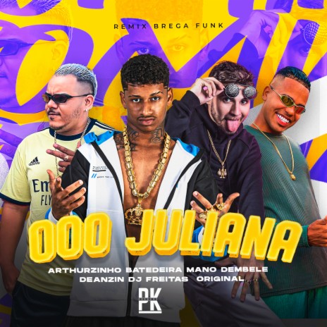 Ooo Juliana ft. Dj Freitas Oficial, Arthurzinho Batedeira & Deanzin | Boomplay Music