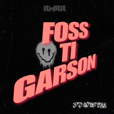 FOSS TI GARSON ft. Zanta Kwan, Tii raffa & Dante & Don panik
