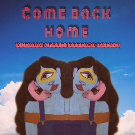 Come Back Home ft. Dogtown Daisy | Boomplay Music