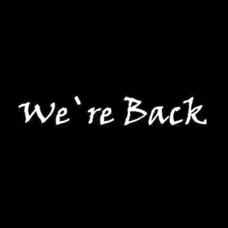 We`re Back | Boomplay Music