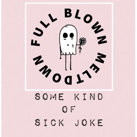 Some Kind of Sick Joke | Boomplay Music