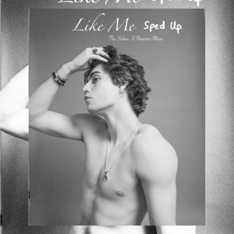 Like Me Sped Up ft. The Sultan | Boomplay Music