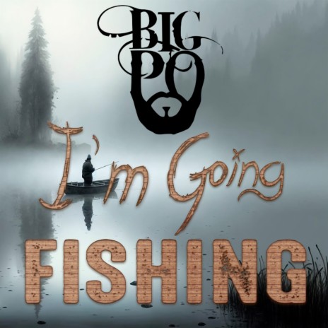 I’m Going Fishing | Boomplay Music