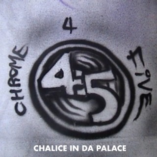 CHALICE IN DA PALACE