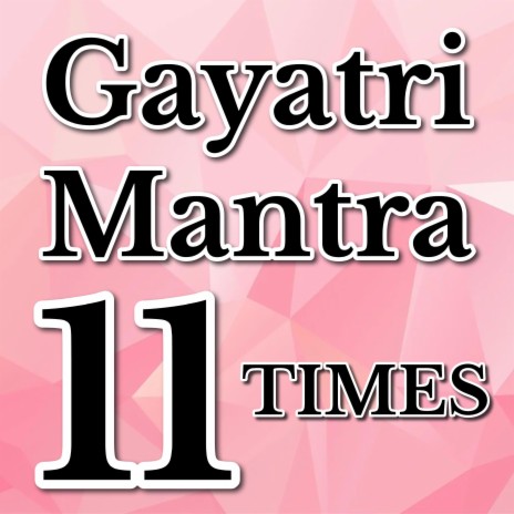 Gayatri Mantra 11 Times 11.11 Hz | Boomplay Music