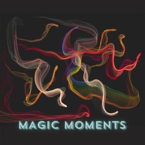 MAGIC MOMENTS | Boomplay Music
