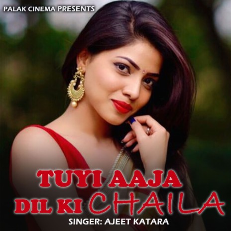 Tuyi Aaja Dil Ki Chaila | Boomplay Music