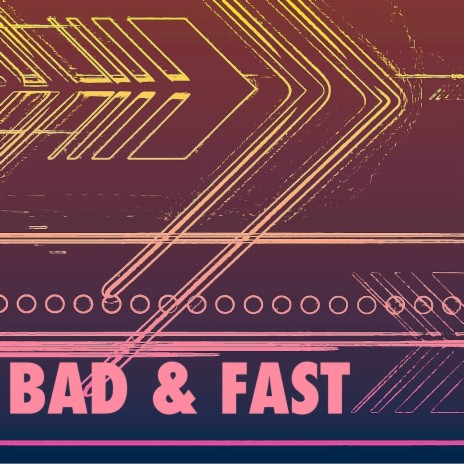 Bad & Fast | Boomplay Music