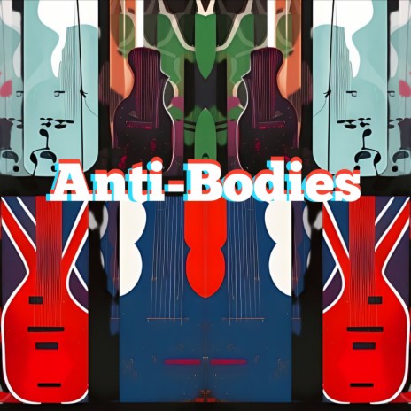 Anti-Bodies | Boomplay Music