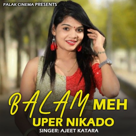 Balam Meh Uper Nikado | Boomplay Music