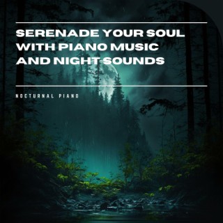 Serenade Your Soul with Piano Music and Night Sounds
