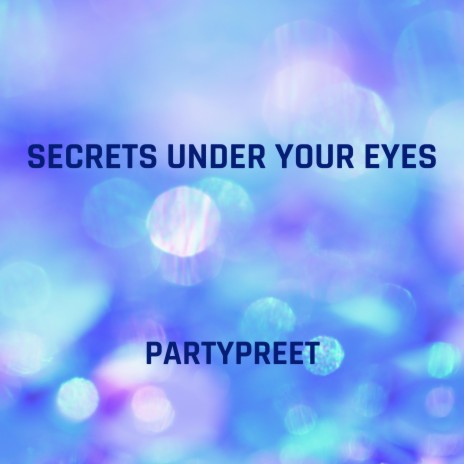 Secrets Under Your Eyes | Boomplay Music