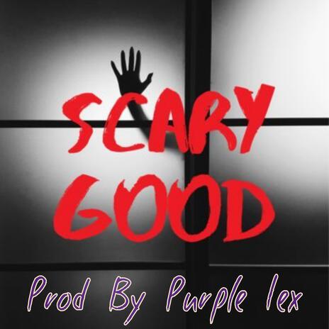 Scary Good | Boomplay Music