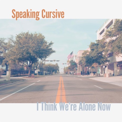 I Think We're Alone Now | Boomplay Music