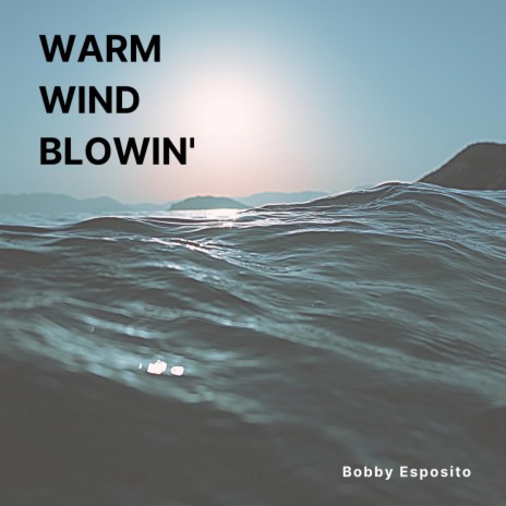 Warm Wind Blowin' | Boomplay Music