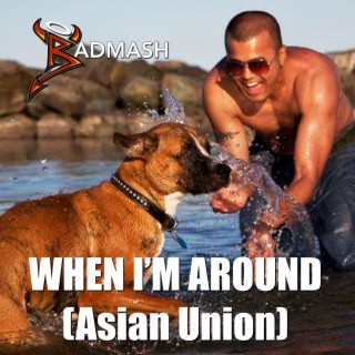 When I'm Around (Asian Union)