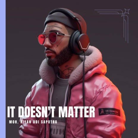 It doesn't matter | Boomplay Music