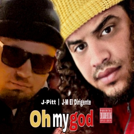 Oh my god ft. J-pitt | Boomplay Music