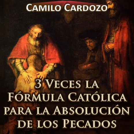 3 Veces la Fórmula Católica para la Absolución de los Pecados | Boomplay Music