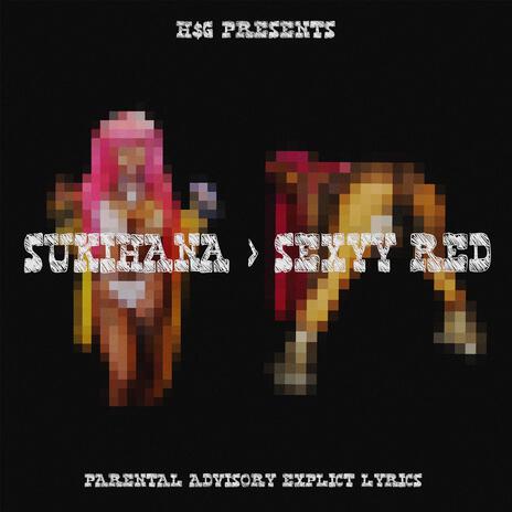 SUKIHANA>SEXYY RED | Boomplay Music