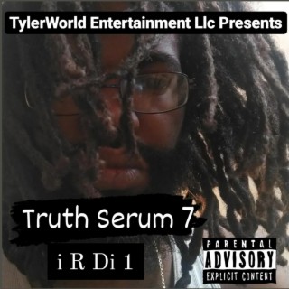 Truth Serum 7: i R Di 1