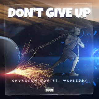 Don't Give Up ft. Wapseddy lyrics | Boomplay Music
