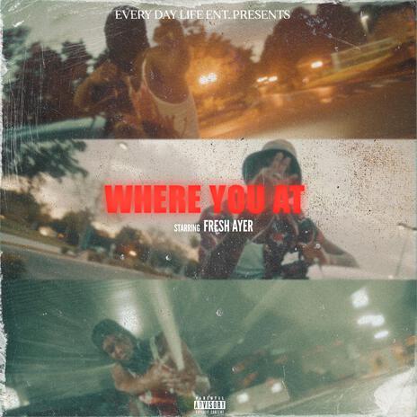 Where You At | Boomplay Music