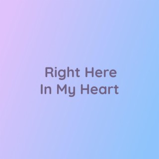 Right Here In My Heart