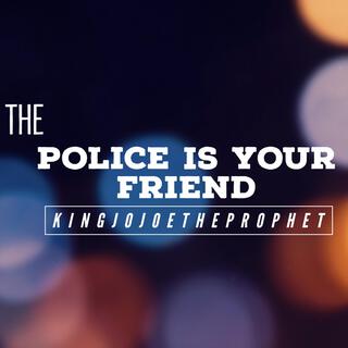 Police is your friend