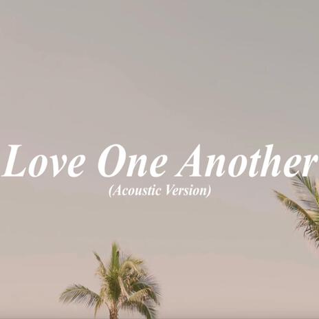 Love One Another (Acoustic) | Boomplay Music